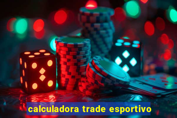 calculadora trade esportivo